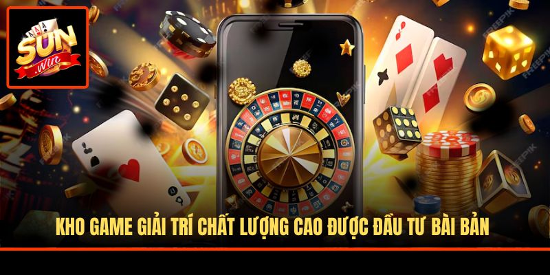 Kho game giải trí chất lượng cao được đầu tư bài bản