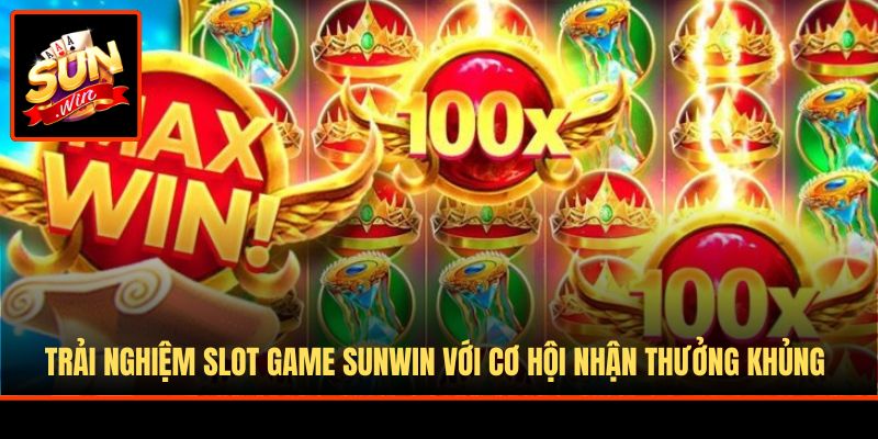Trải nghiệm slot game Sunwin với cơ hội nhận thưởng khủng